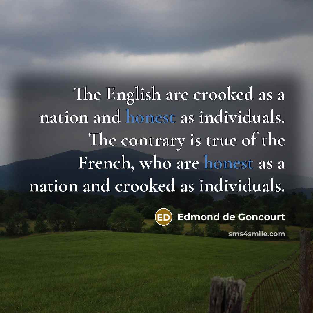 “The English are crooked as a nation and honest as…” quote by Edmond de Goncourt