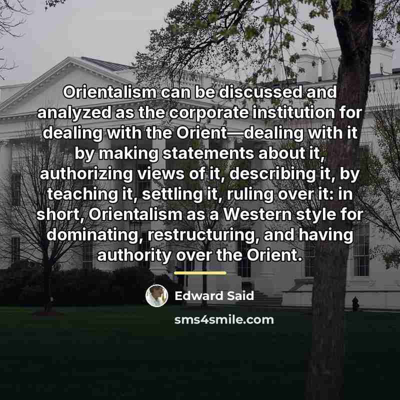 “Orientalism can be discussed and analyzed as the corporate institution…” quote by Edward Said