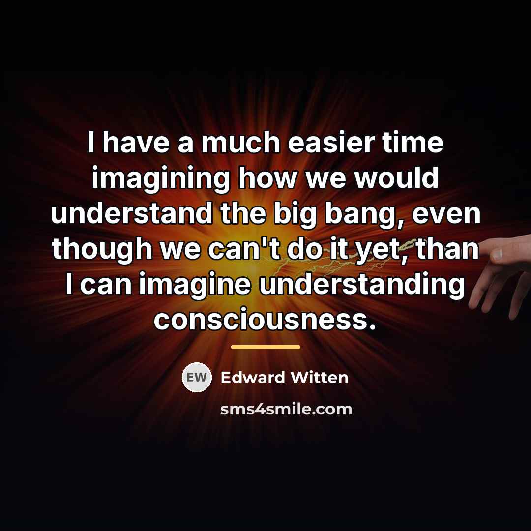 “I have a much easier time imagining how we would…” quote by Edward Witten