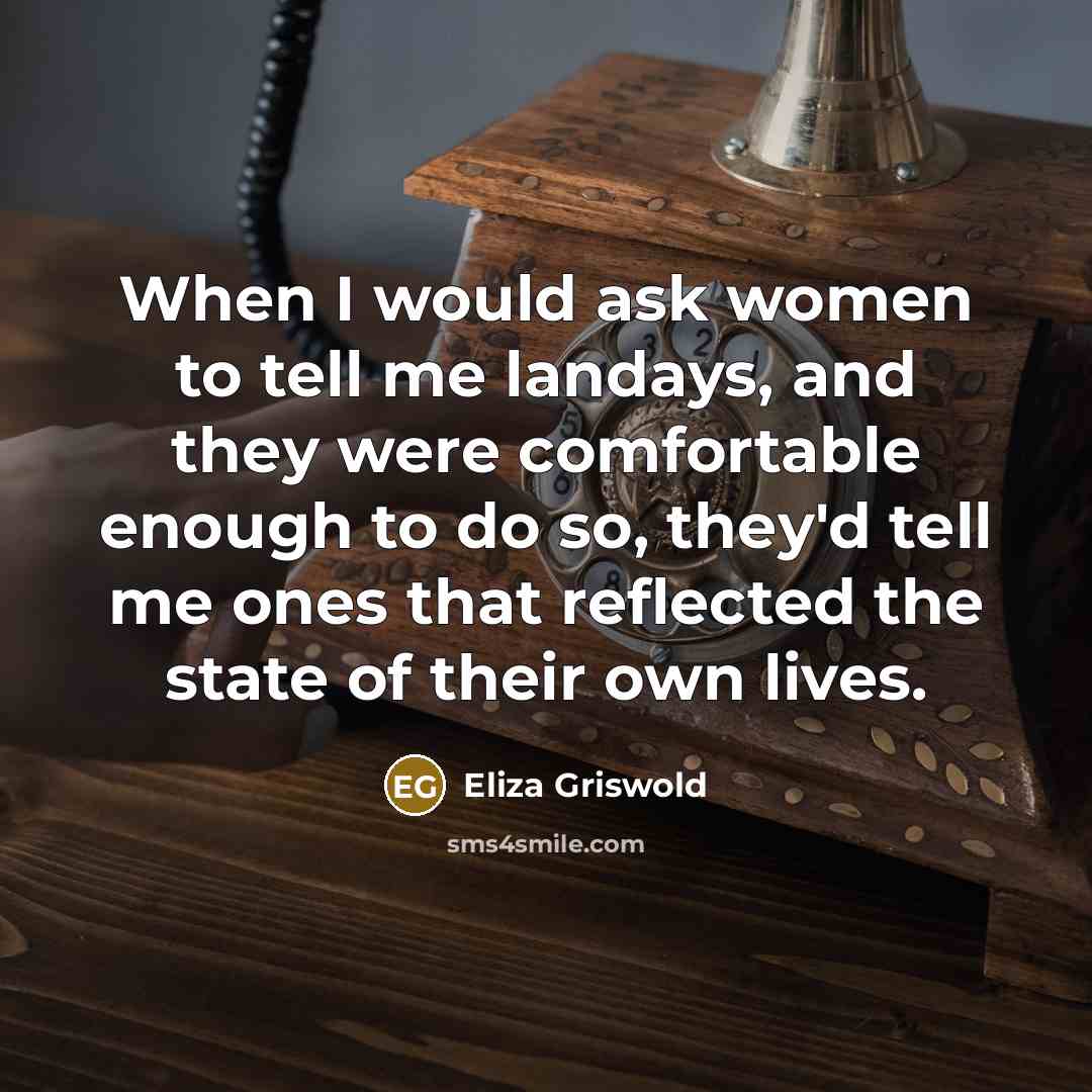 “When I would ask women to tell me landays, and…” quote by Eliza Griswold