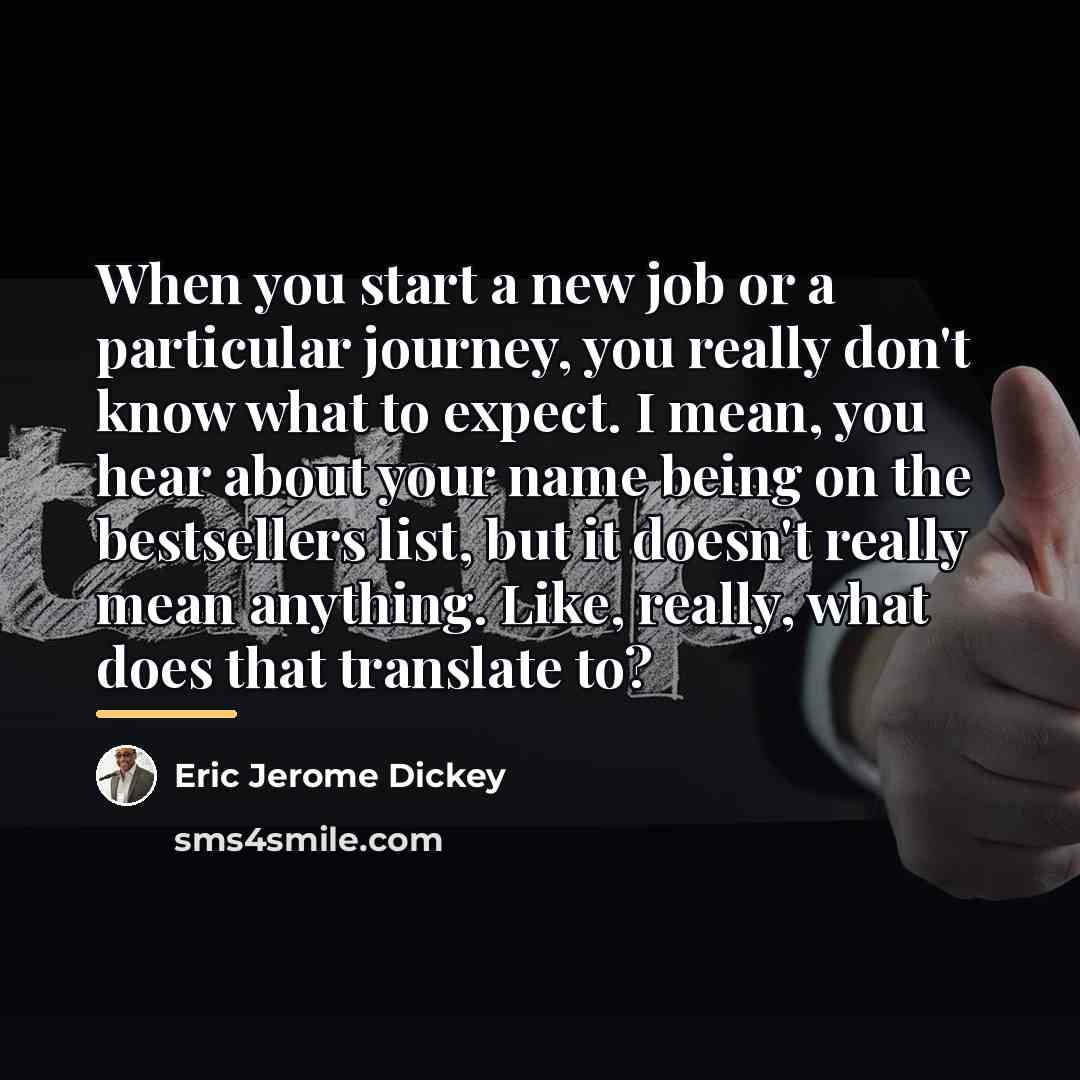 “When you start a new job or a particular journey,…” quote by Eric Jerome Dickey