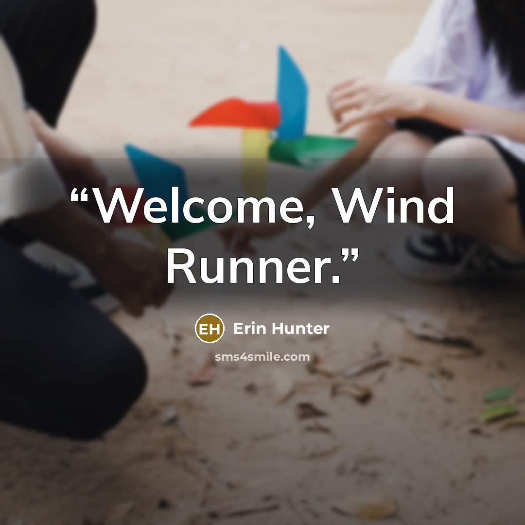“Welcome, Wind Runner.” quote by Erin Hunter
