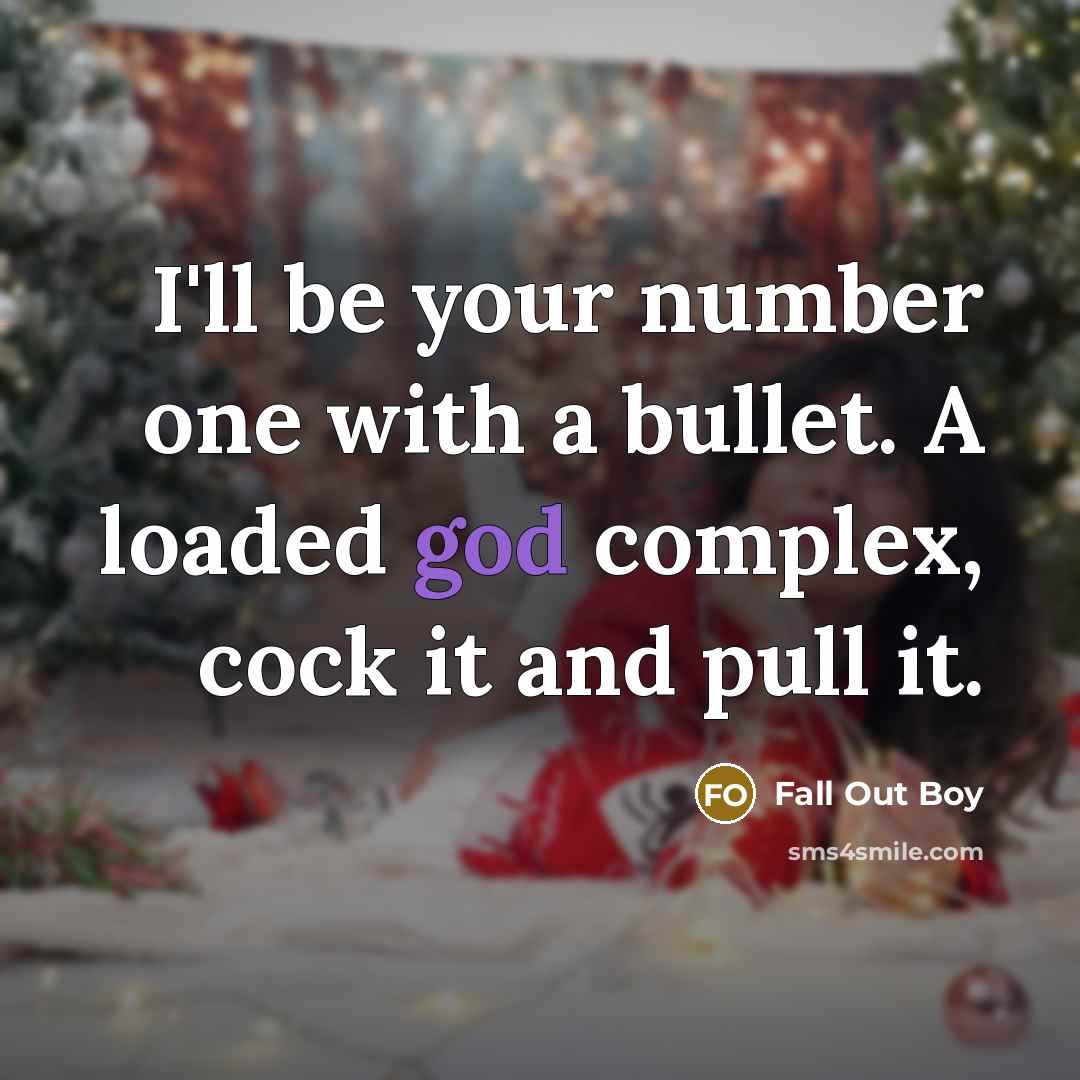 “I'll be your number one with a bullet. A loaded…” quote by Fall Out Boy