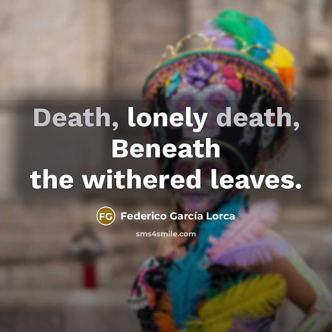 “Death, lonely death, Beneath the withered leaves.…” quote by Federico Garcia Lorca