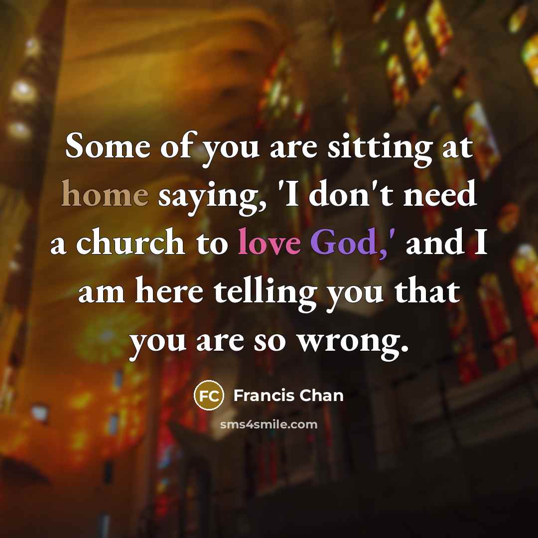 “Some of you are sitting at home saying, 'I don't…” quote by Francis Chan