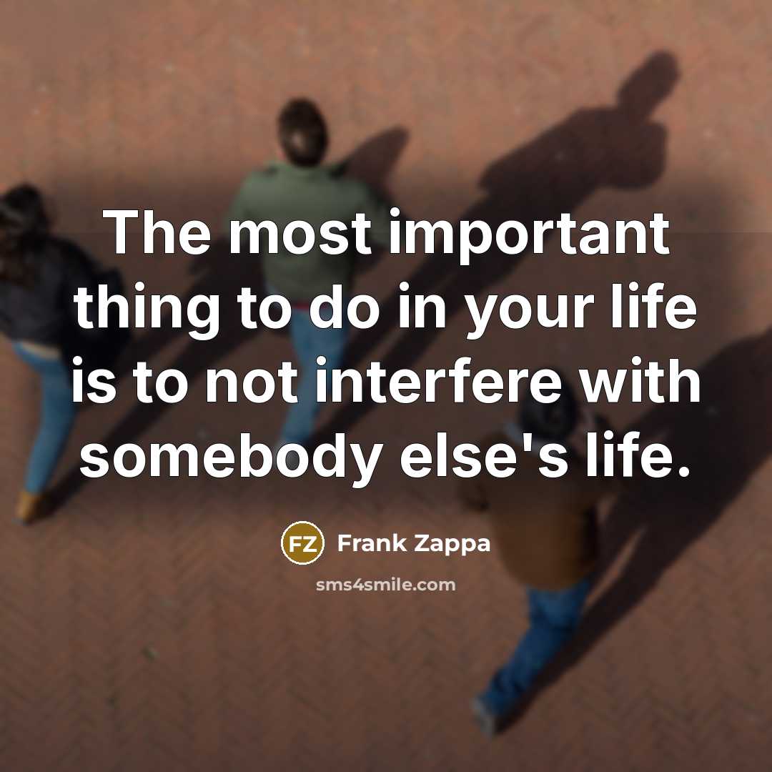 “The most important thing to do in your life is…” quote by Frank Zappa