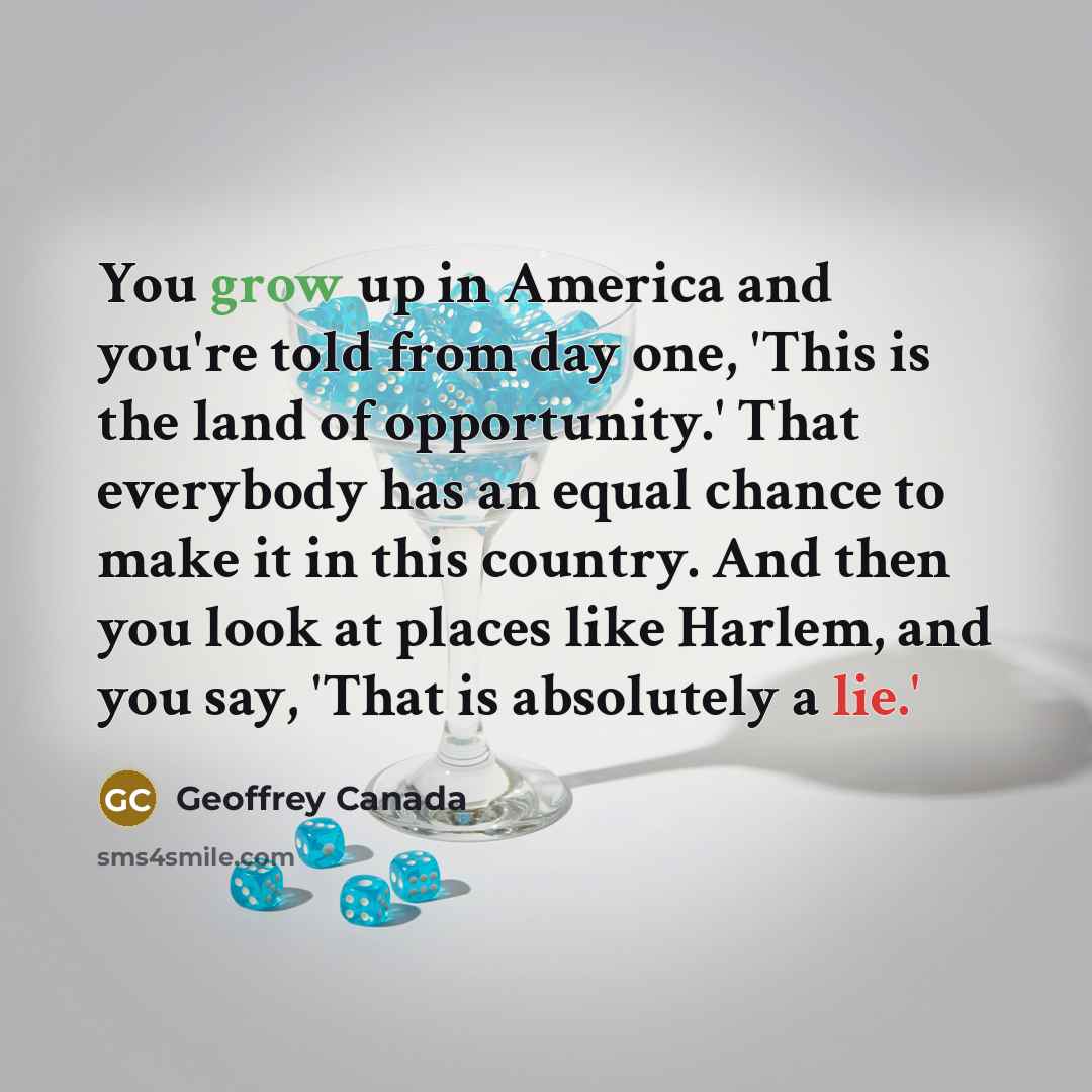 “You grow up in America and you're told from day…” quote by Geoffrey Canada
