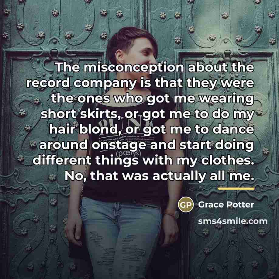 “The misconception about the record company is that they were…” quote by Grace Potter