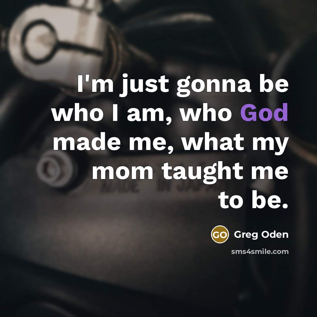 “I'm just gonna be who I am, who God made…” quote by Greg Oden