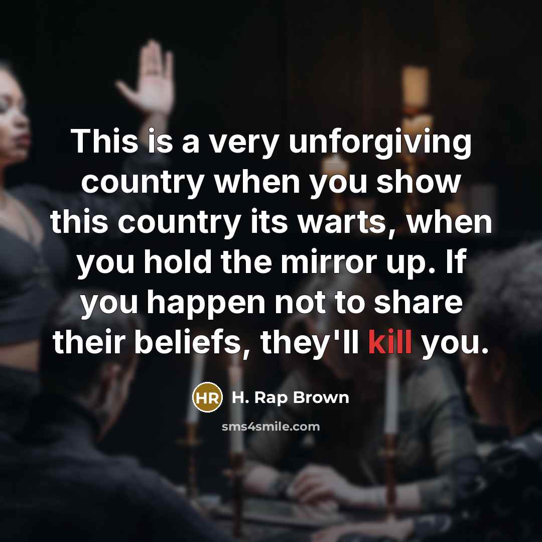 “This is a very unforgiving country when you show this…” quote by H. Rap Brown