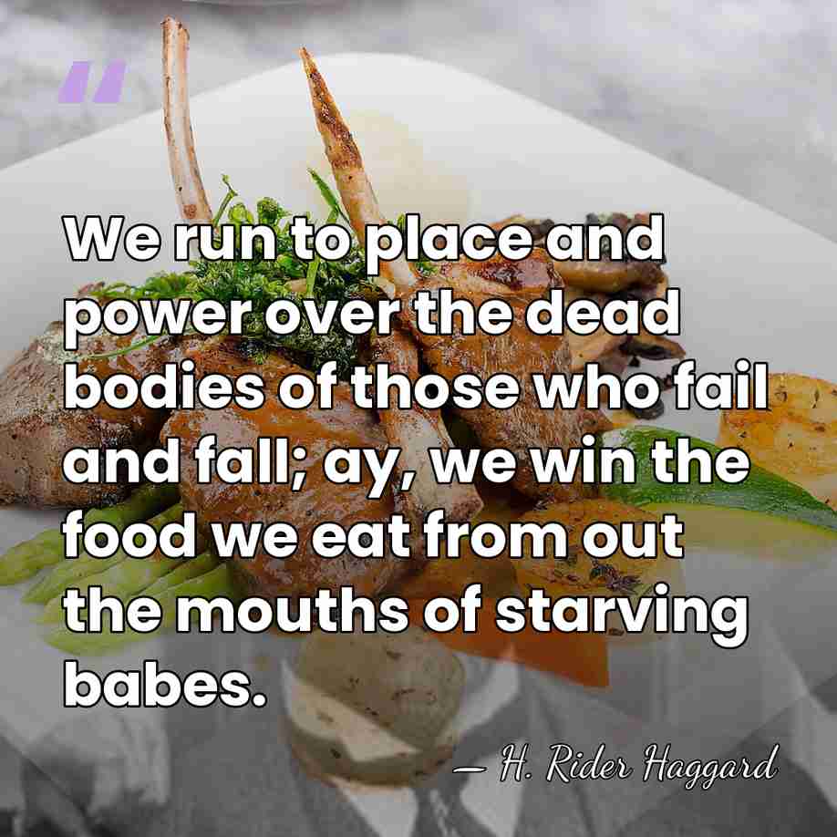 We run to place and power over the dead bodies of those&hellip; - H. Rider Haggard
