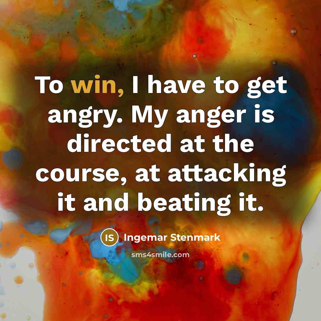 “To win, I have to get angry. My anger is…” quote by Ingemar Stenmark