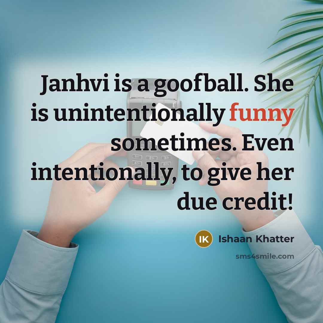 “Janhvi is a goofball. She is unintentionally funny sometimes. Even…” quote by Ishaan Khatter
