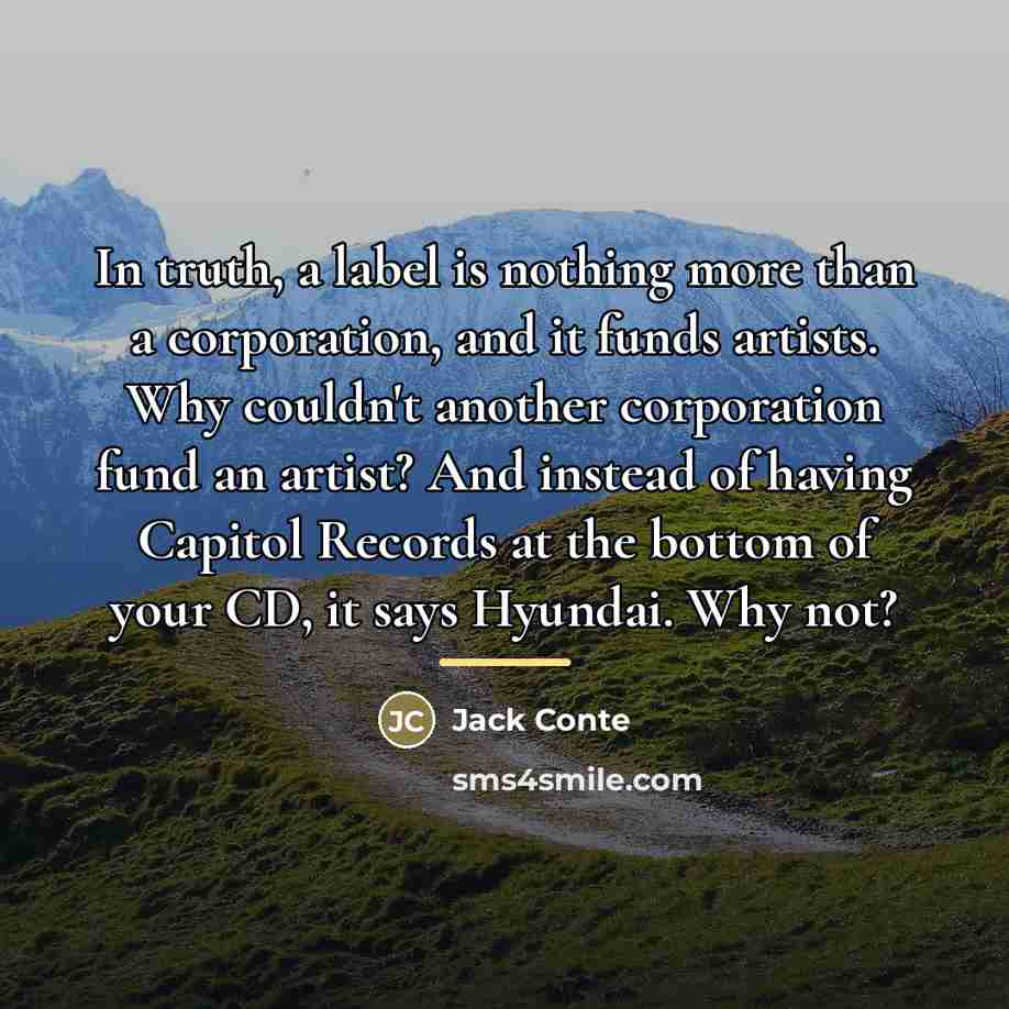 “In truth, a label is nothing more than a corporation,…” quote by Jack Conte