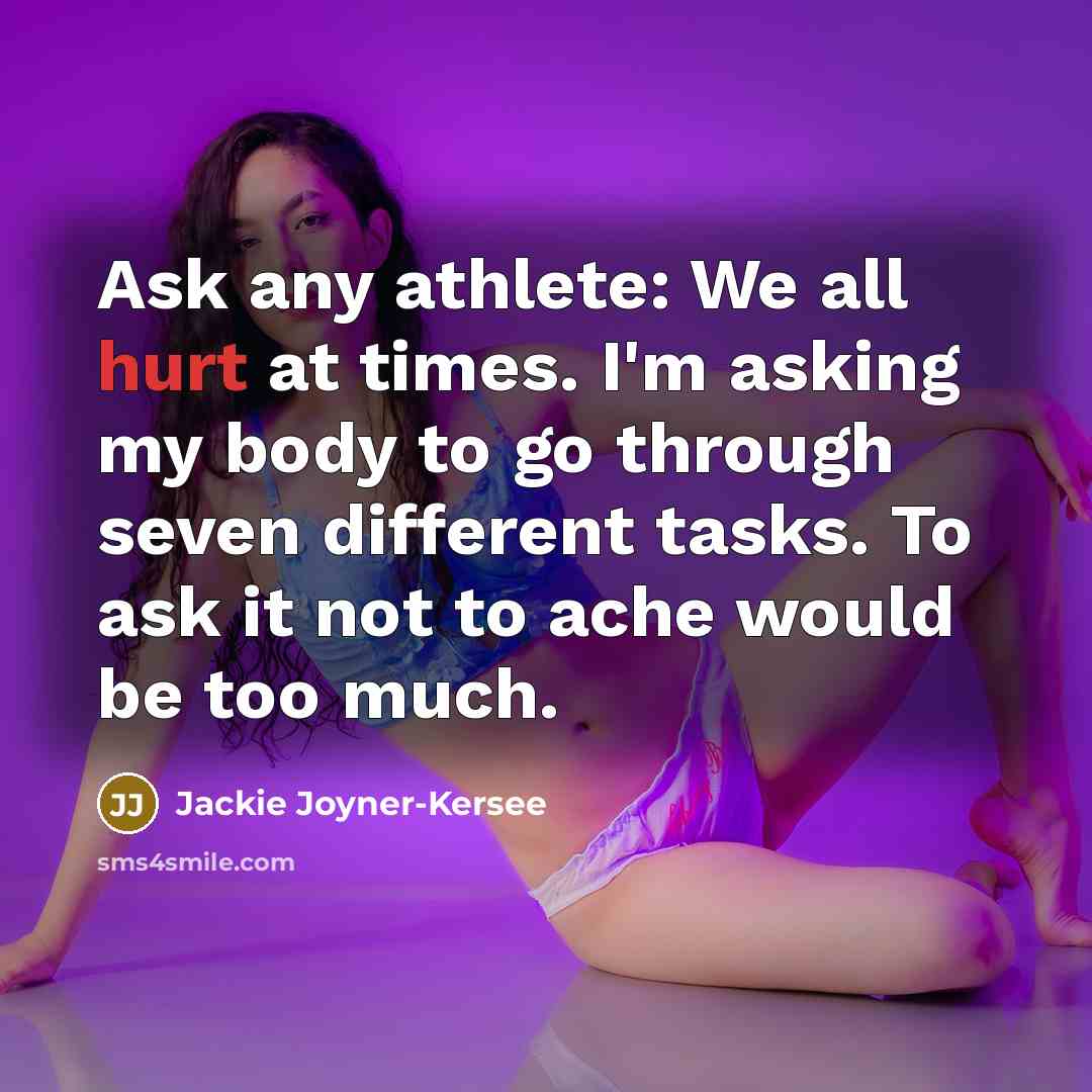 “Ask any athlete: We all hurt at times. I'm asking…” quote by Jackie Joyner-Kersee