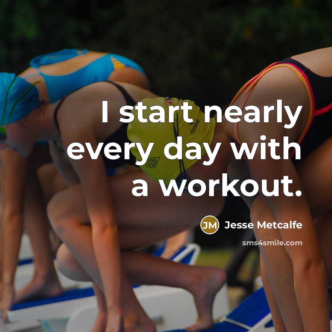 “I start nearly every day with a workout.…” quote by Jesse Metcalfe