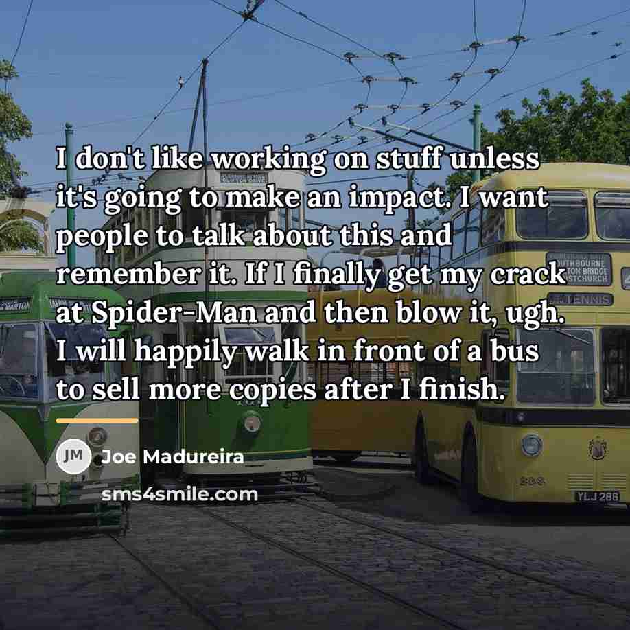 “I don't like working on stuff unless it's going to…” quote by Joe Madureira