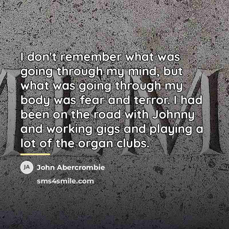 “I don't remember what was going through my mind, but…” quote by John Abercrombie