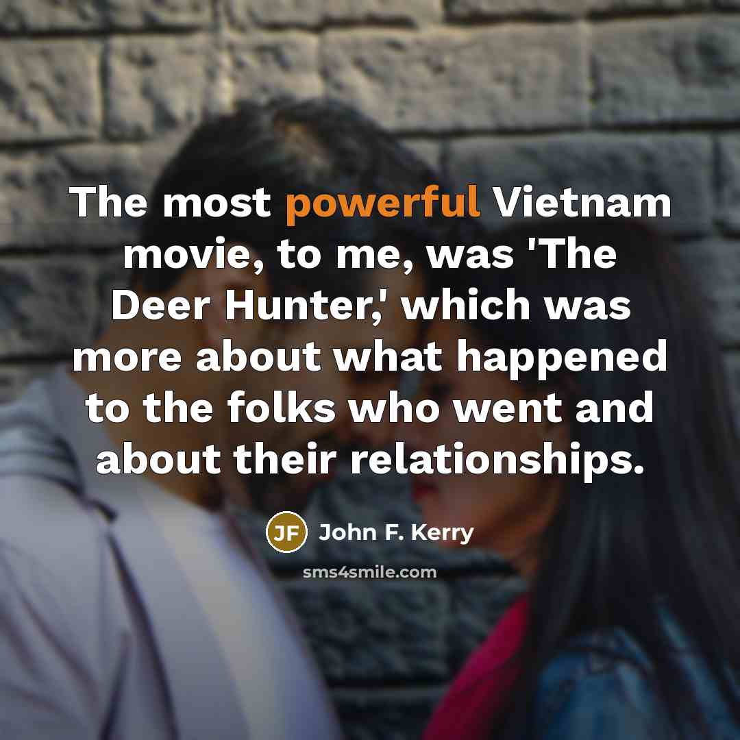 “The most powerful Vietnam movie, to me, was 'The Deer…” quote by John F. Kerry