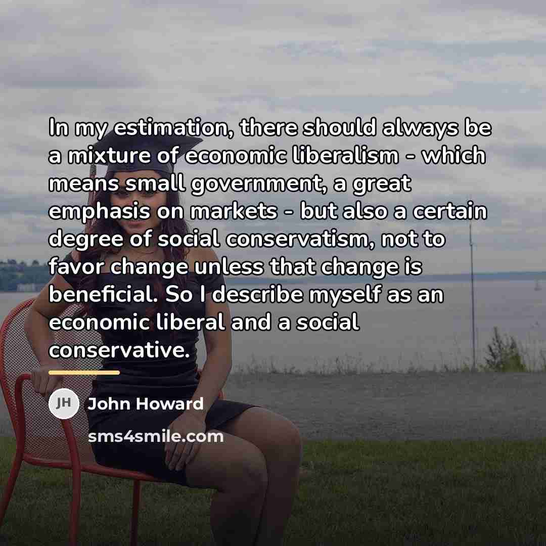 “In my estimation, there should always be a mixture of…” quote by John Howard