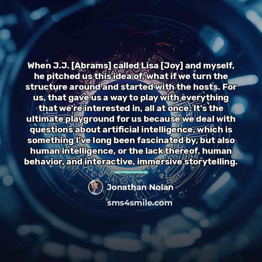 “When J.J. [Abrams] called Lisa [Joy] and myself, he pitched…” quote by Jonathan Nolan