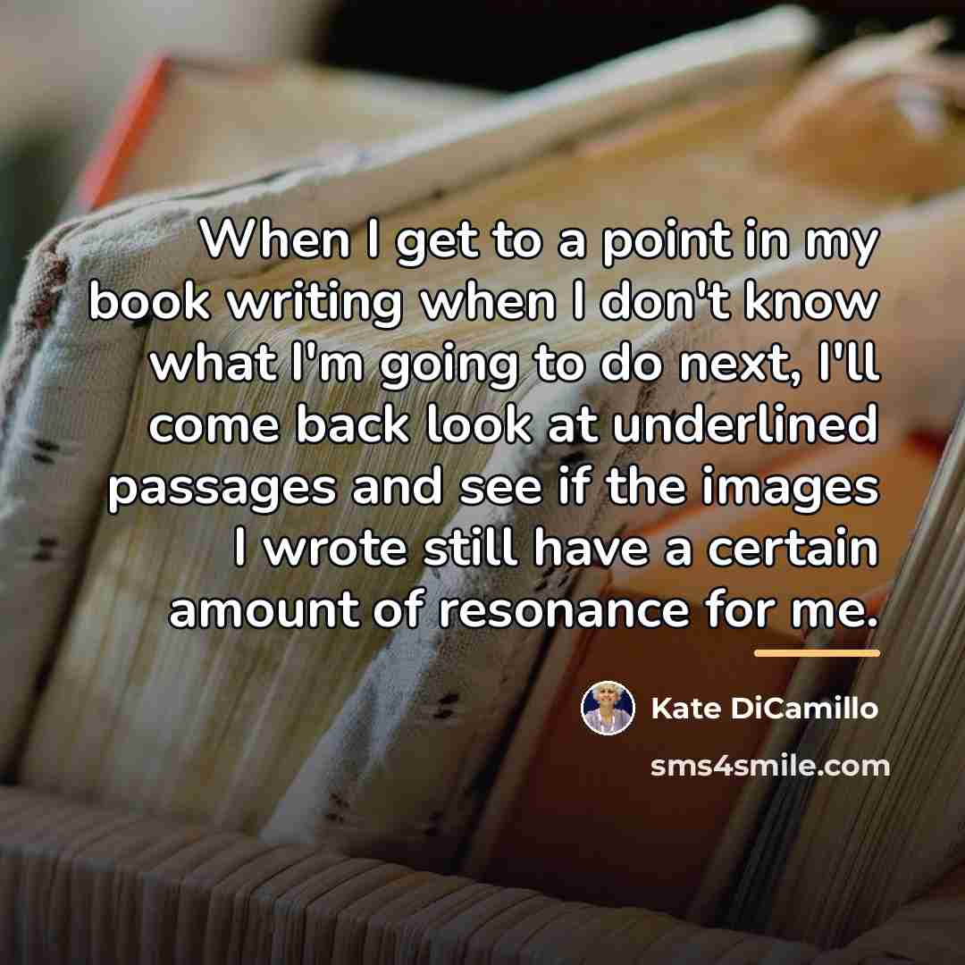 “When I get to a point in my book writing…” quote by Kate DiCamillo