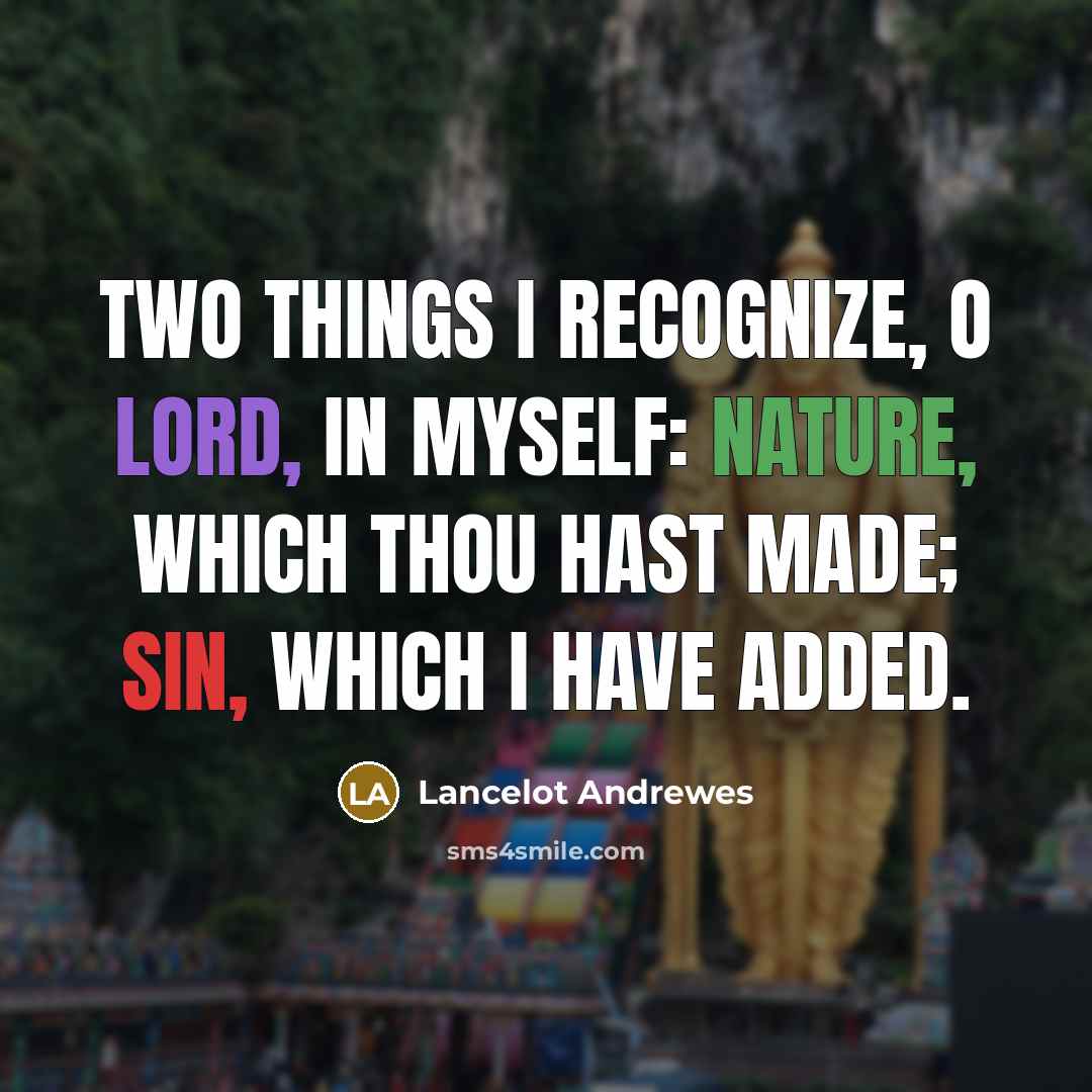 “Two things I recognize, O Lord, in myself: Nature, which…” quote by Lancelot Andrewes
