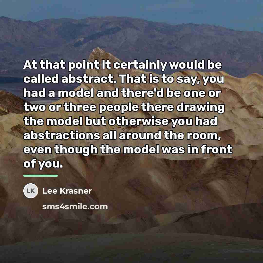 “At that point it certainly would be called abstract. That…” quote by Lee Krasner