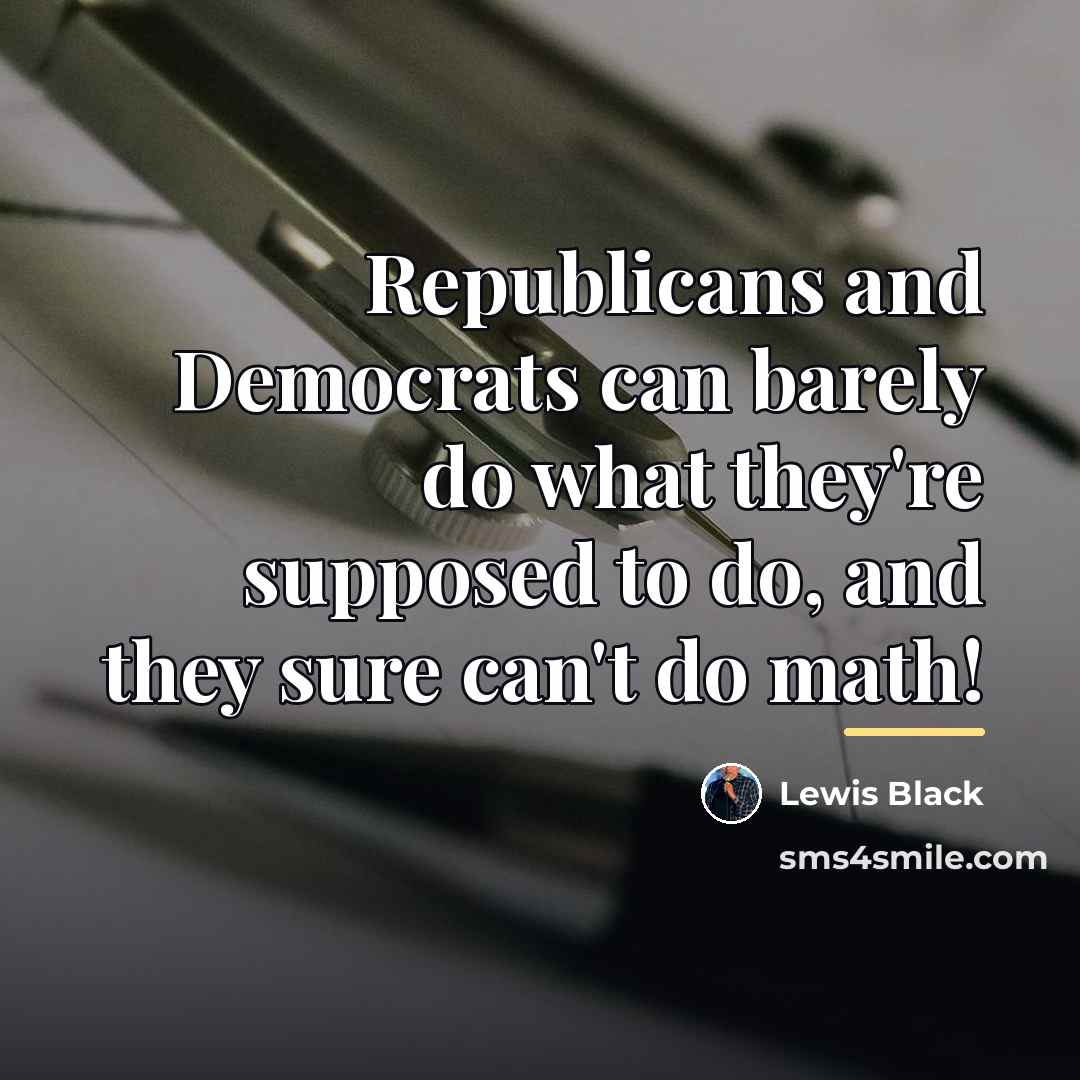 “Republicans and Democrats can barely do what they're supposed to…” quote by Lewis Black
