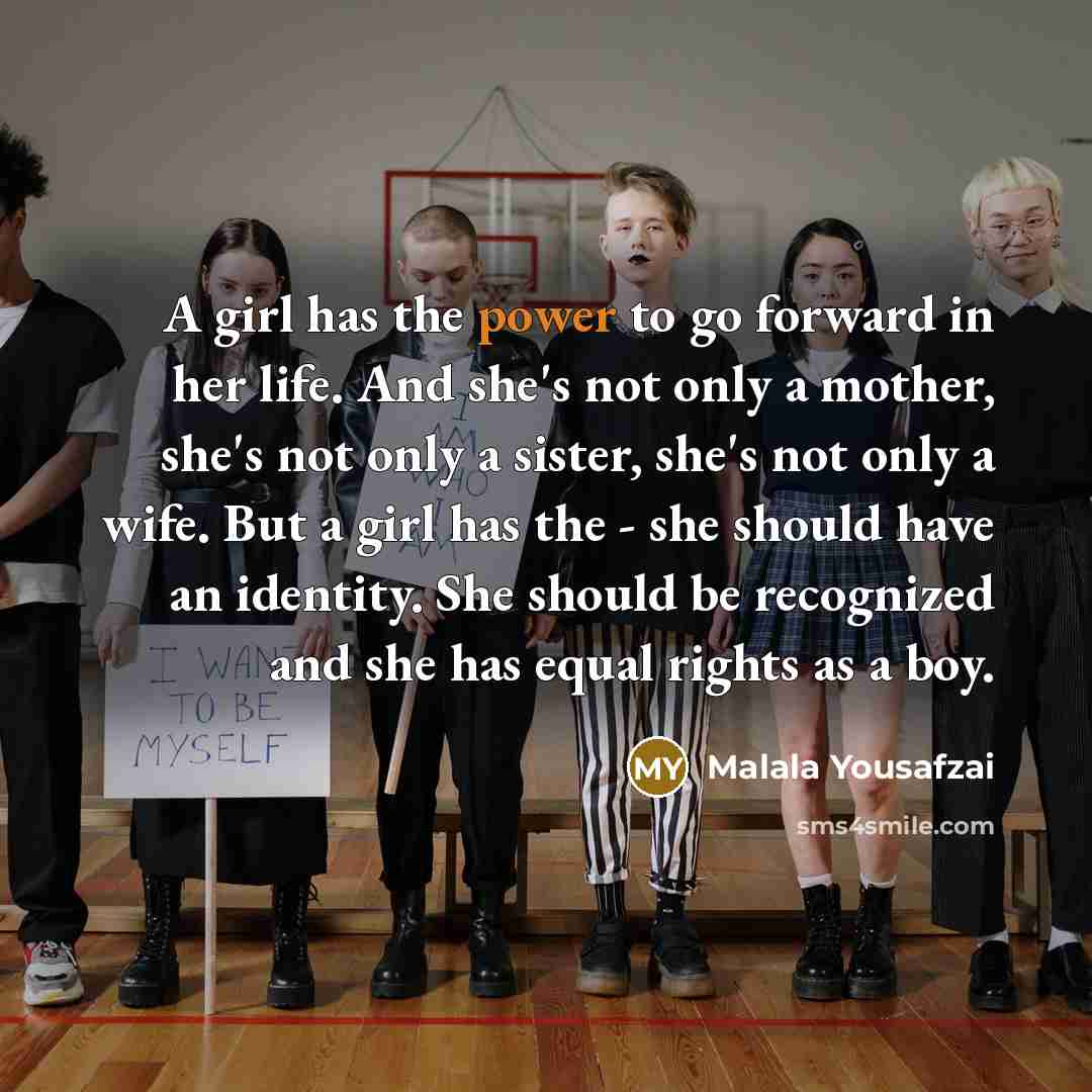 “A girl has the power to go forward in her…” quote by Malala Yousafzai