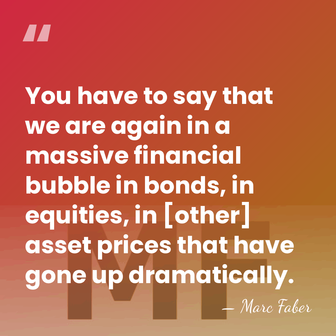 You have to say that we are again in a massive financial&hellip; - Marc Faber