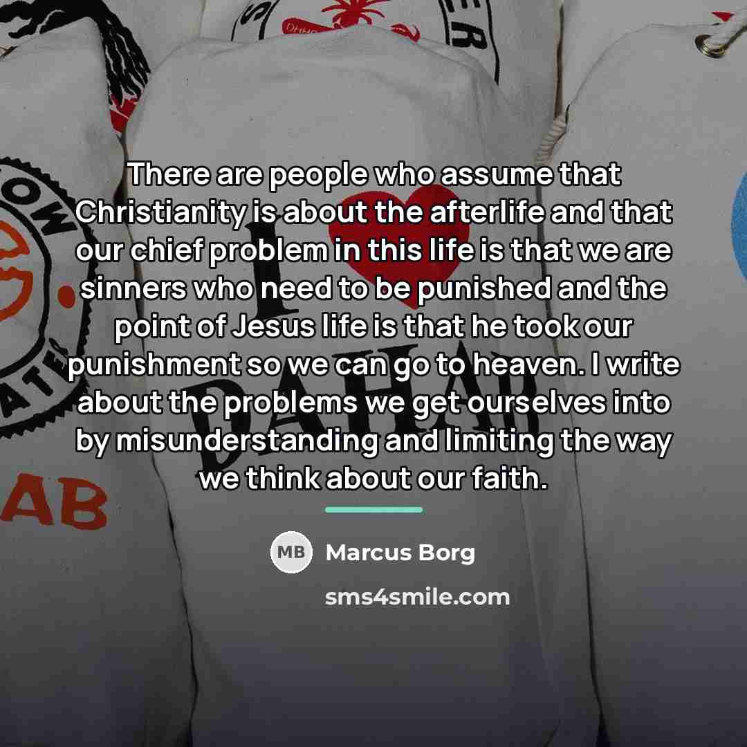 “There are people who assume that Christianity is about the…” quote by Marcus Borg