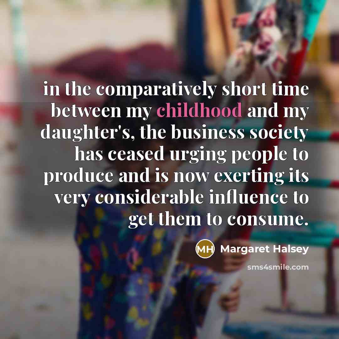 “in the comparatively short time between my childhood and my…” quote by Margaret Halsey