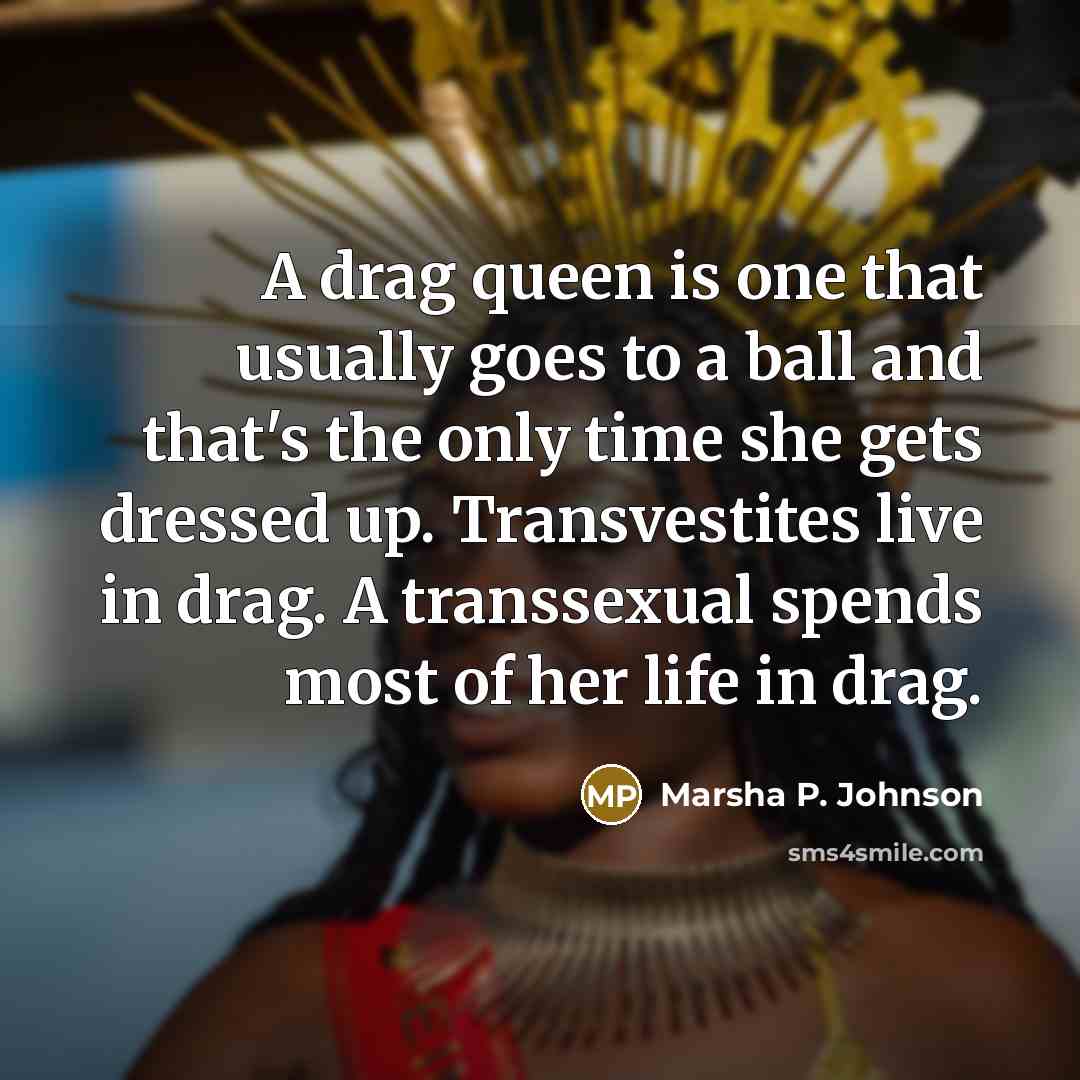 “A drag queen is one that usually goes to a…” quote by Marsha P. Johnson