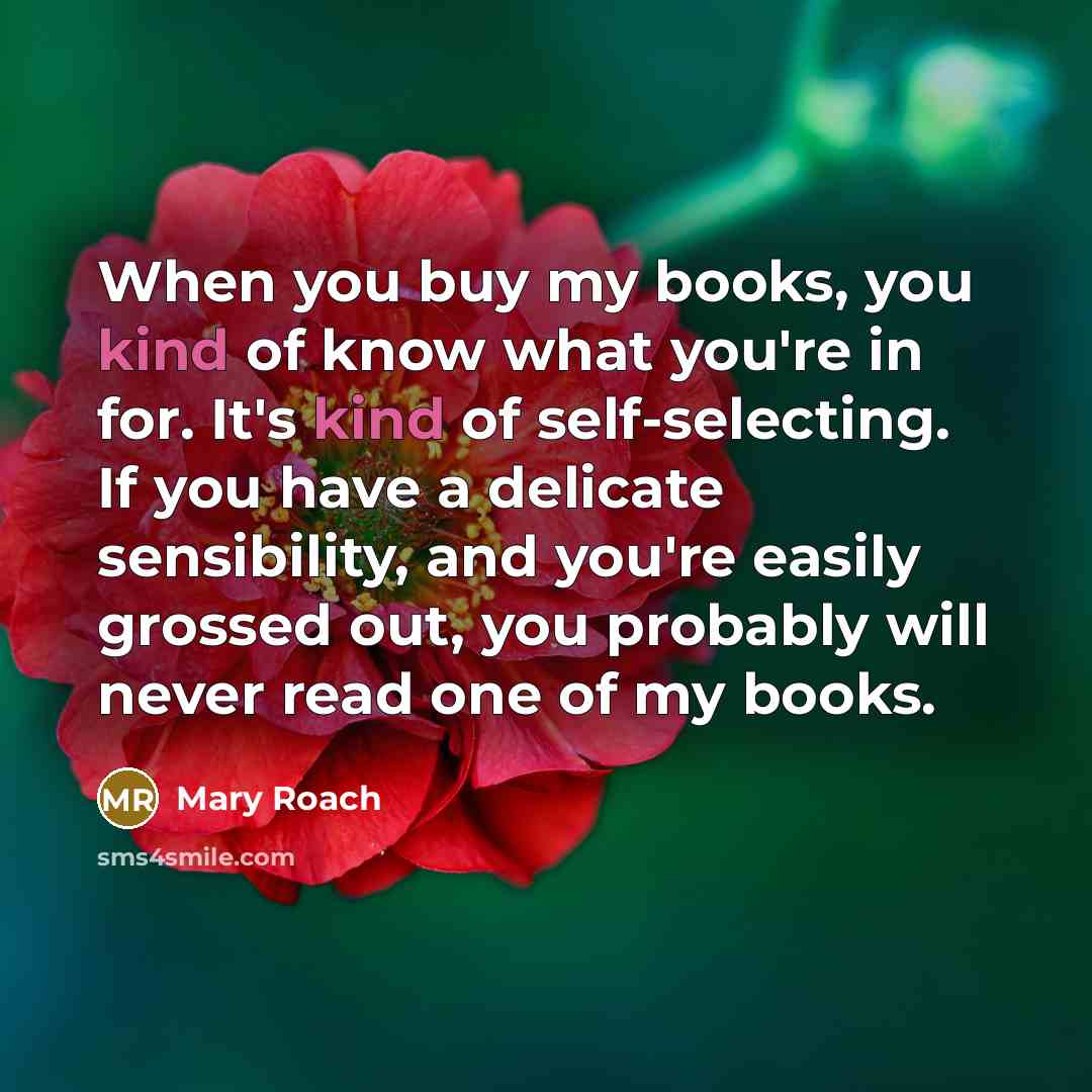 “When you buy my books, you kind of know what…” quote by Mary Roach