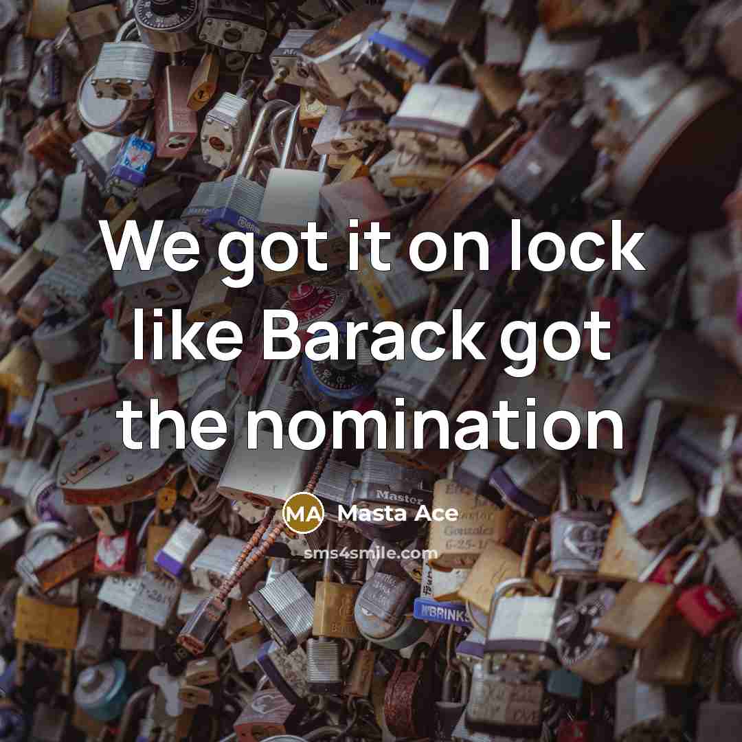 “We got it on lock like Barack got the nomination…” quote by Masta Ace