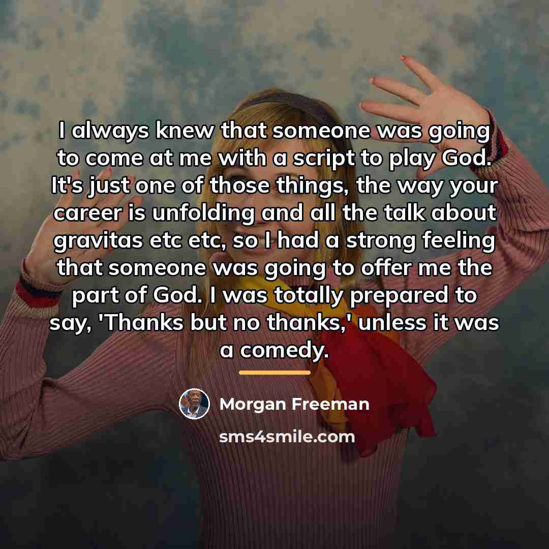 “I always knew that someone was going to come at…” quote by Morgan Freeman