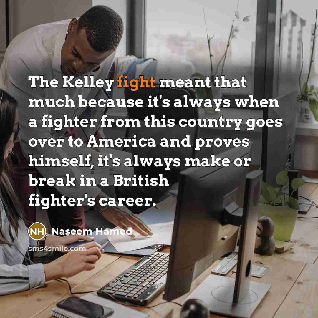 “The Kelley fight meant that much because it's always when…” quote by Naseem Hamed