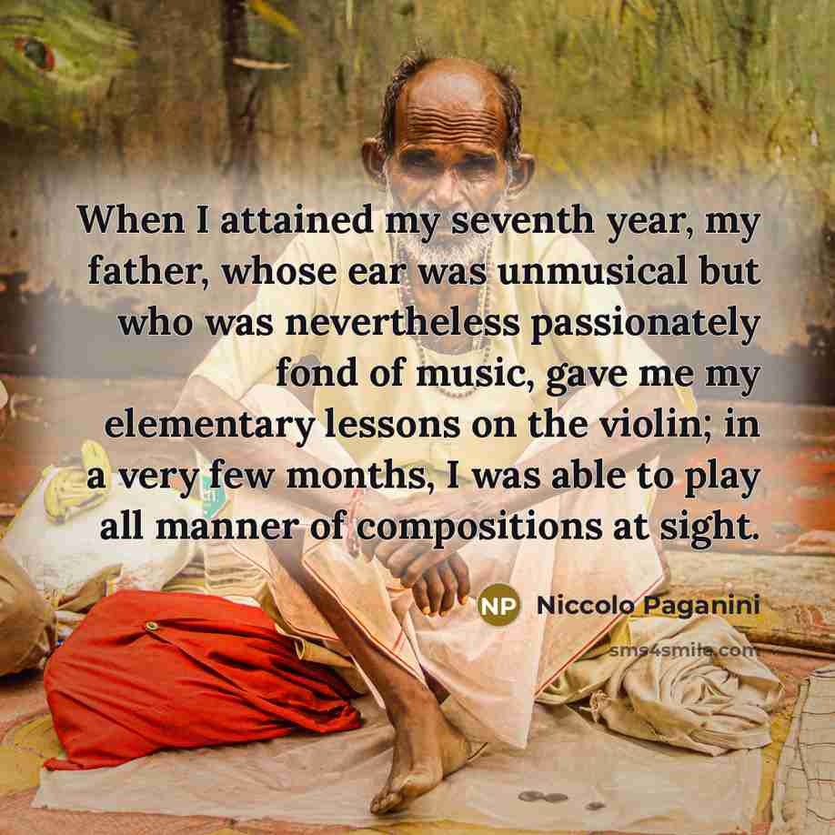 “When I attained my seventh year, my father, whose ear…” quote by Niccolo Paganini