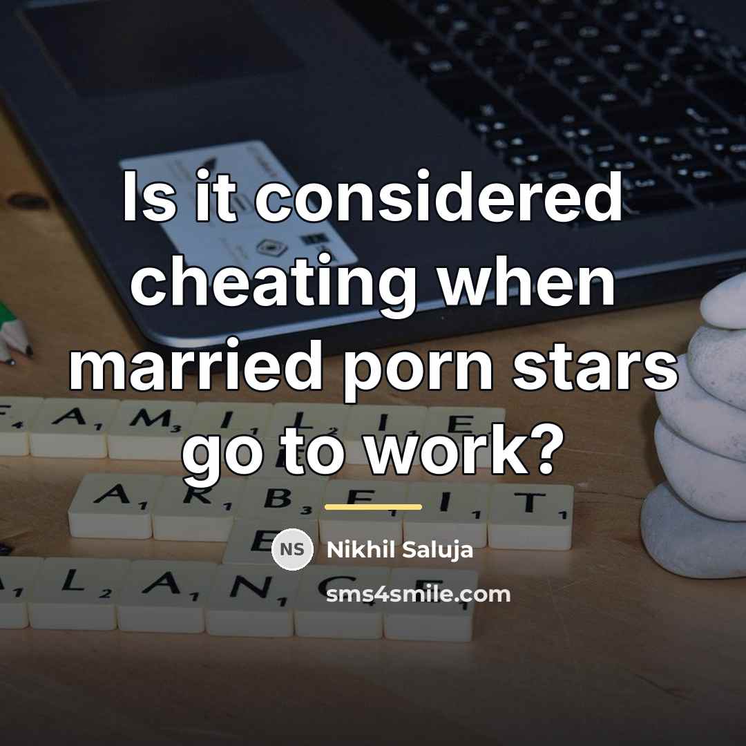 “Is it considered cheating when married porn stars go to…” quote by Nikhil Saluja