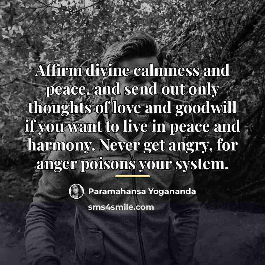 “Affirm divine calmness and peace, and send out only thoughts…” quote by Paramahansa Yogananda