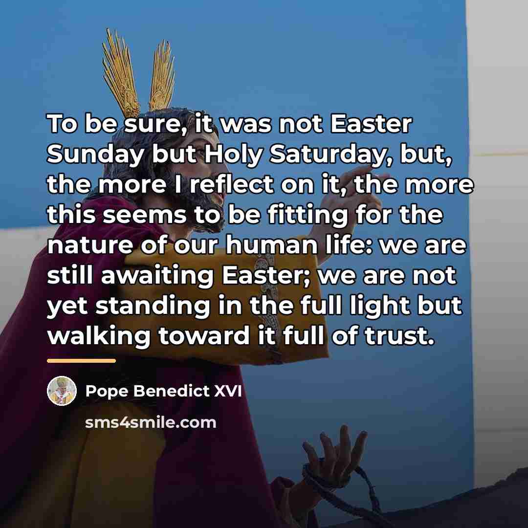 “To be sure, it was not Easter Sunday but Holy…” quote by Pope Benedict XVI