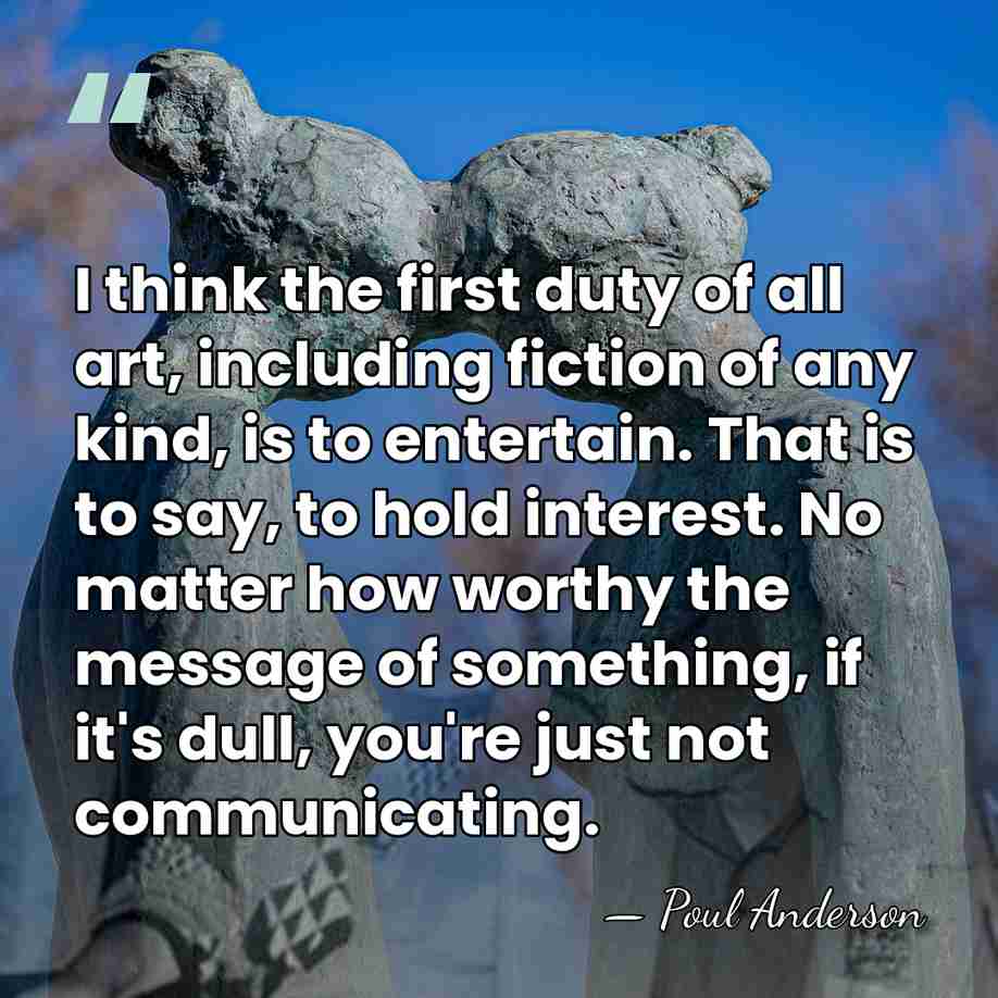 I think the first duty of all art, including fiction of any&hellip; - Poul Anderson