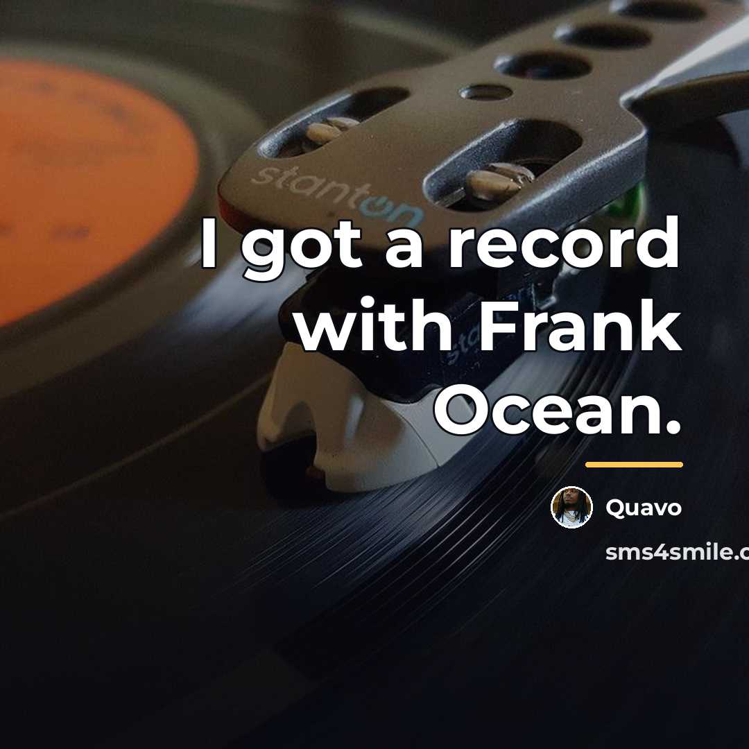 “I got a record with Frank Ocean.…” quote by Quavo