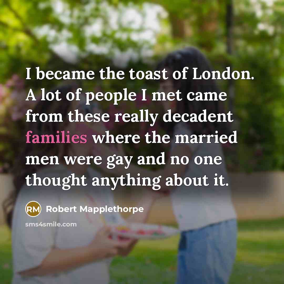 “I became the toast of London. A lot of people…” quote by Robert Mapplethorpe