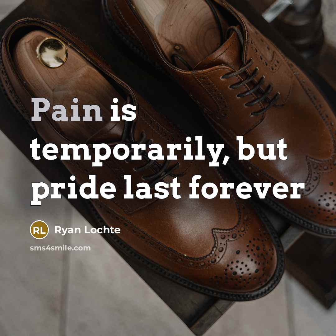 “Pain is temporarily, but pride last forever…” quote by Ryan Lochte