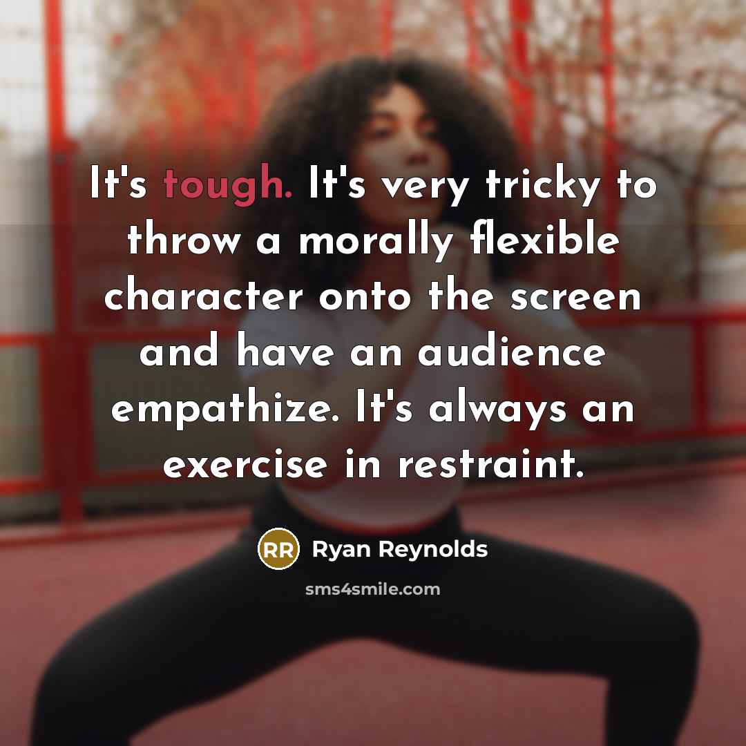 “It's tough. It's very tricky to throw a morally flexible…” quote by Ryan Reynolds