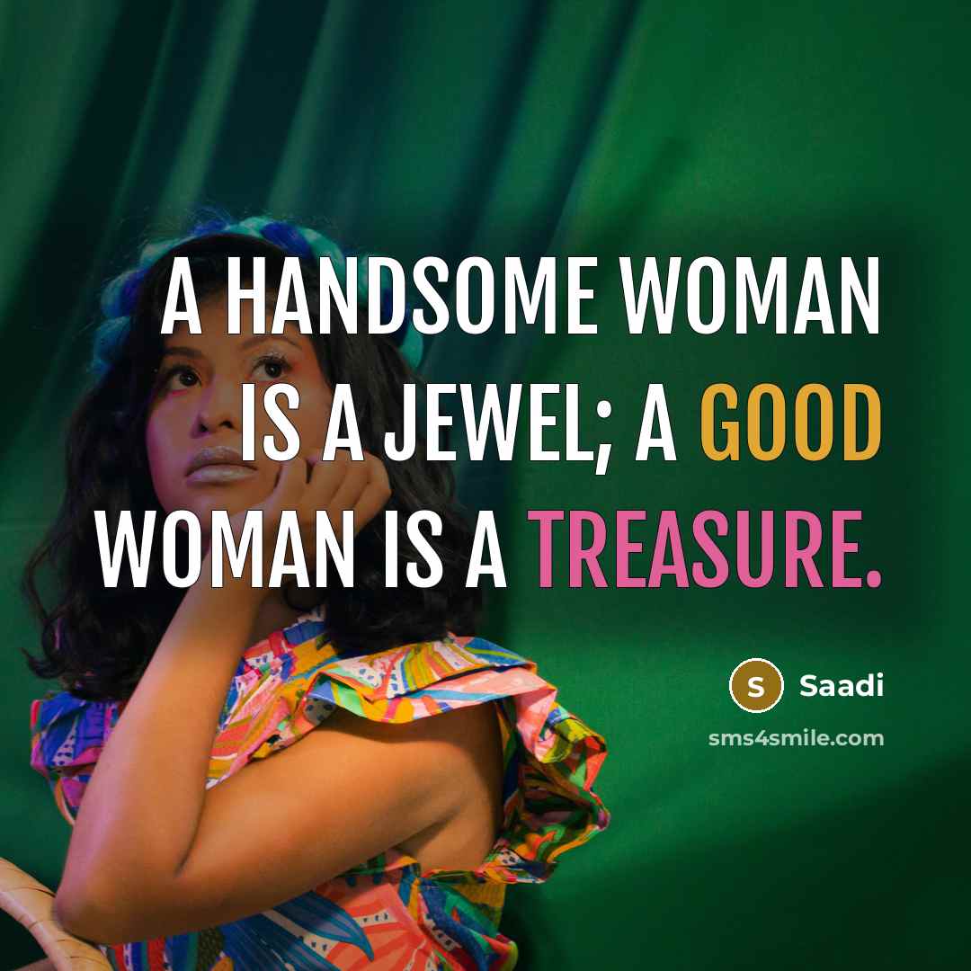 “A handsome woman is a jewel; a good woman is…” quote by Saadi