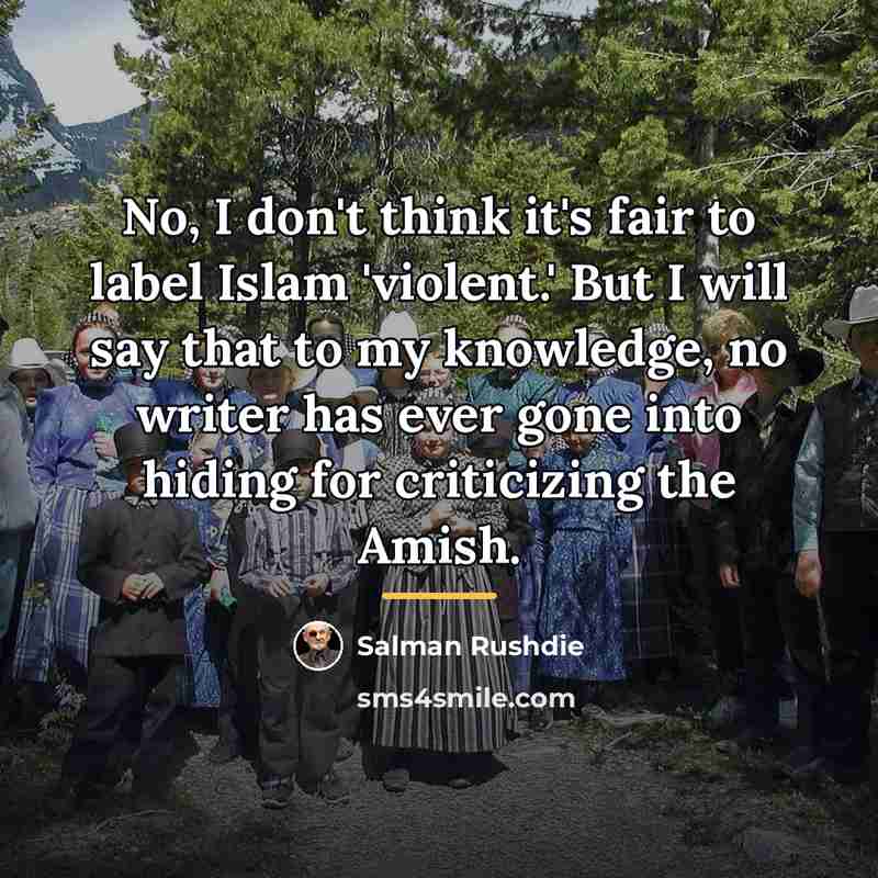 “No, I don't think it's fair to label Islam 'violent.'…” quote by Salman Rushdie