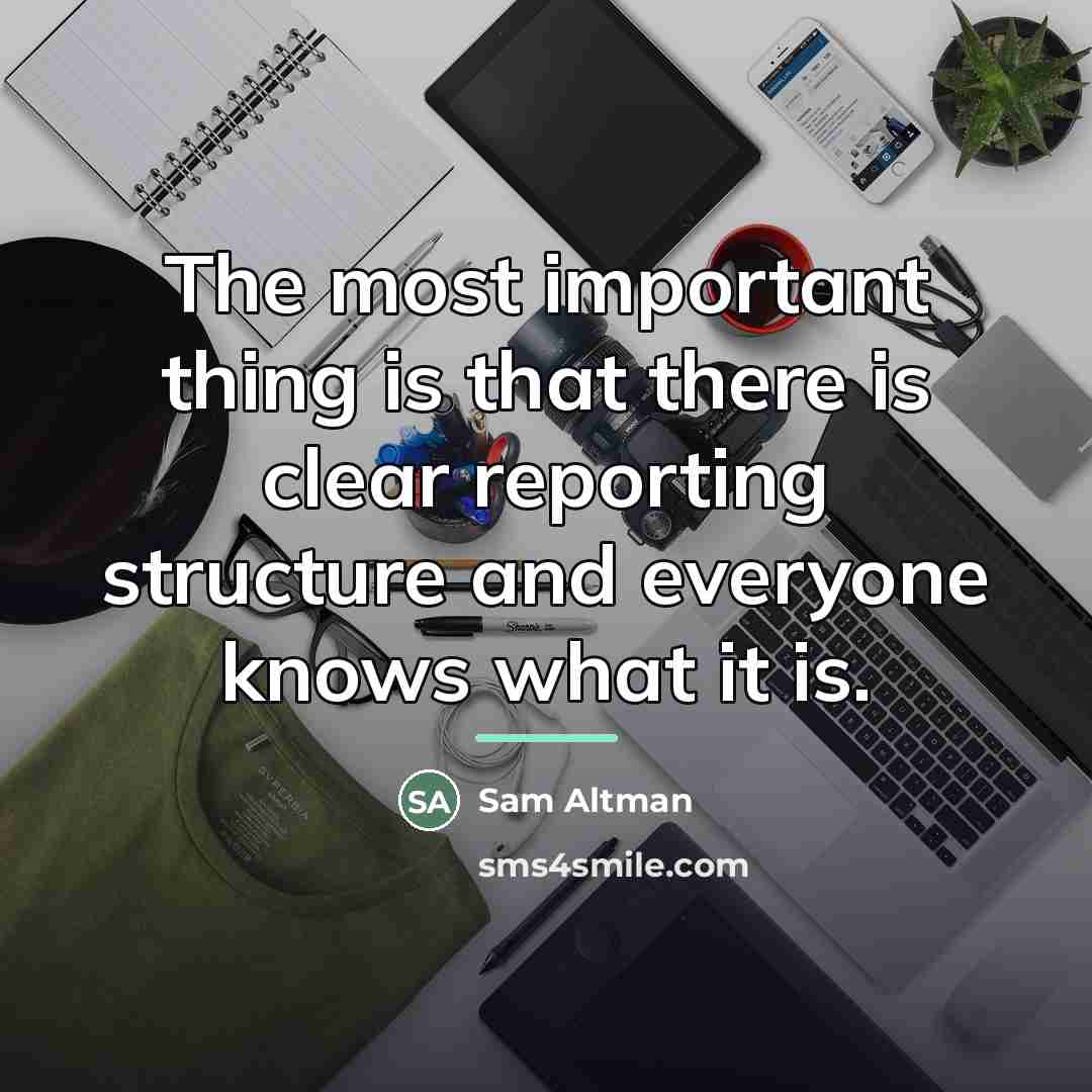 “The most important thing is that there is clear reporting…” quote by Sam Altman